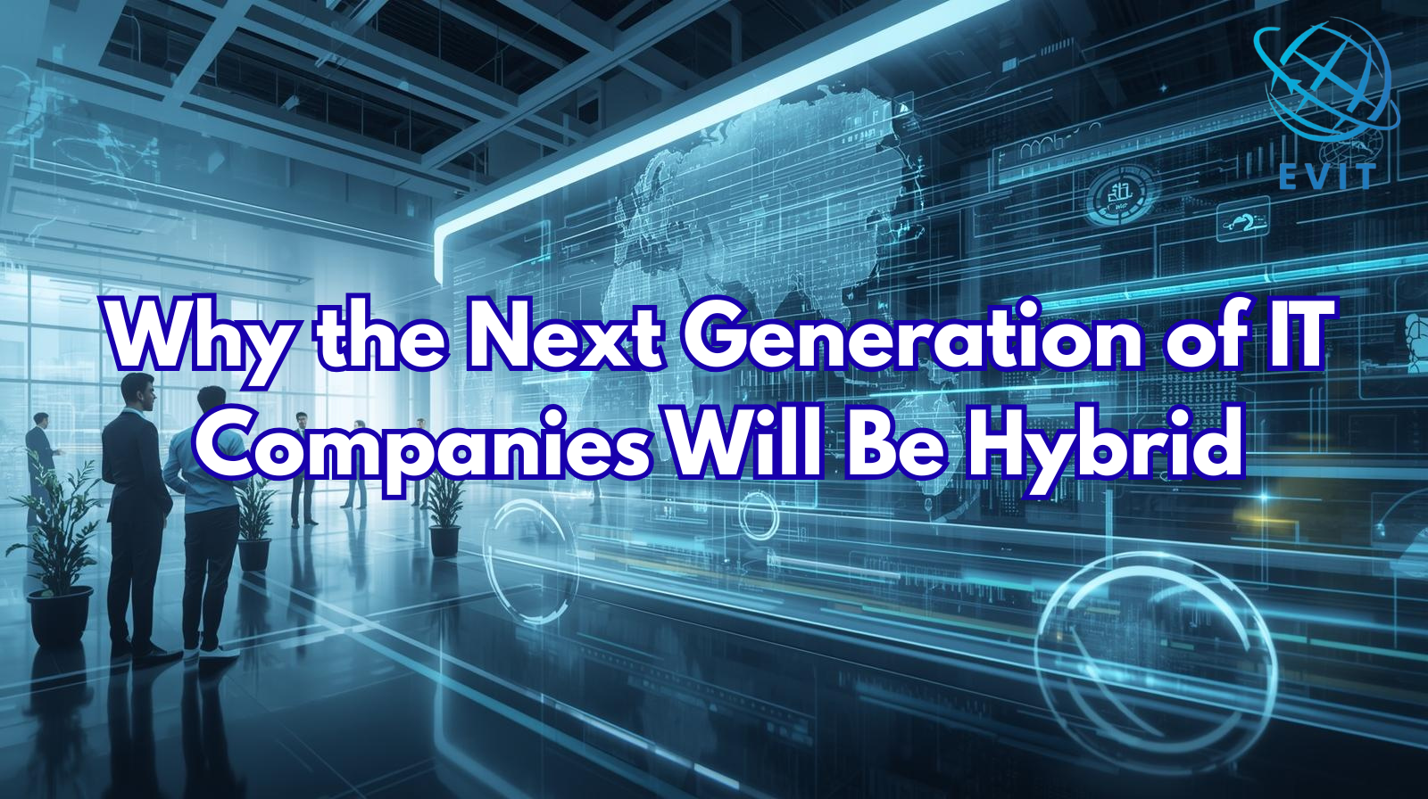 Why the Next Generation of IT Companies Will Be Hybrid
