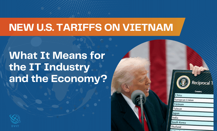 🇺🇸 New U.S. Tariffs on Vietnam: What It Means for the IT Industry and the Economy
