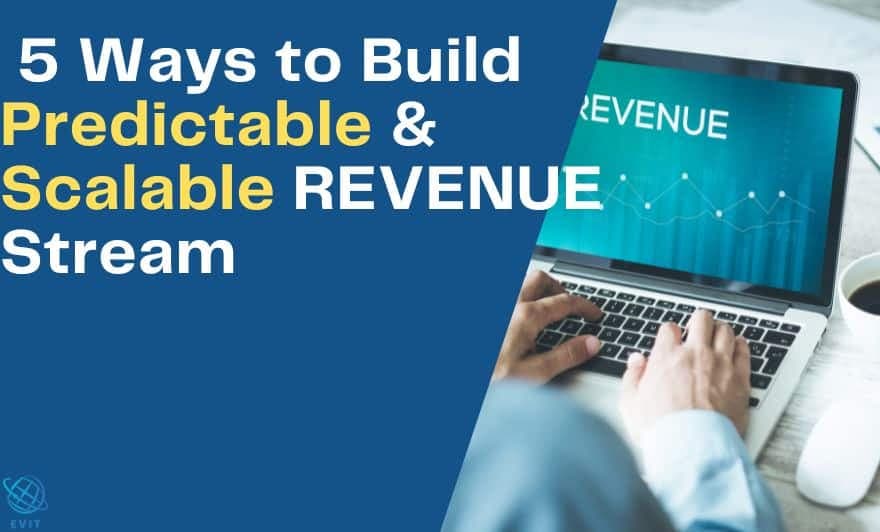 5 Ways to Build Predictable & Scalable Revenue Stream For Your Company