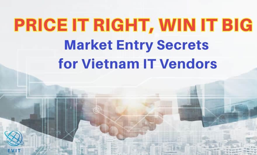 Price It Right, Win It Big: Market Entry Secrets for Vietnam IT Vendors