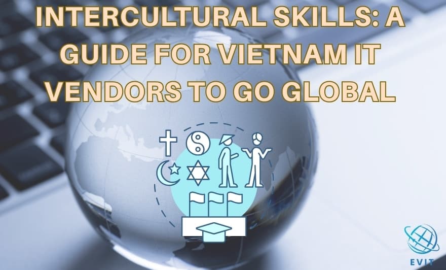 Intercultural Skills for Vietnam IT Vendors to Go Global