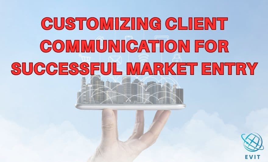 Go Global with the Right Words: Customizing Client Communication for Successful Market Entry