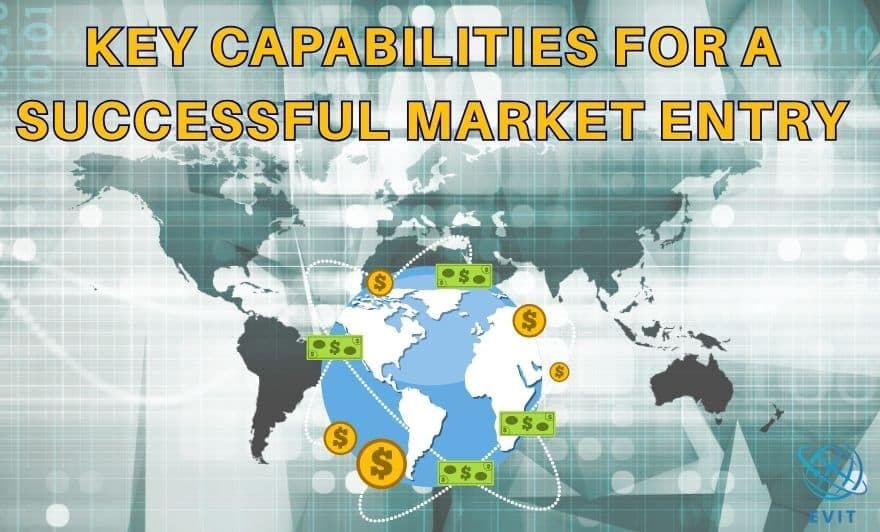Key Capabilities for a Successful Market Entry