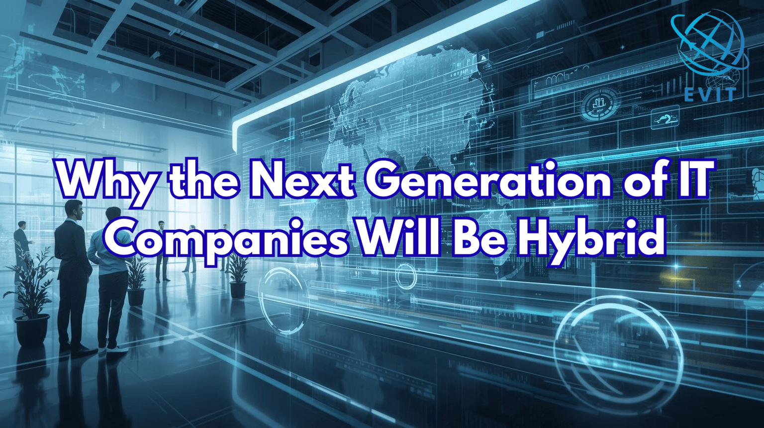 Why the Next Generation of IT Companies Will Be Hybrid