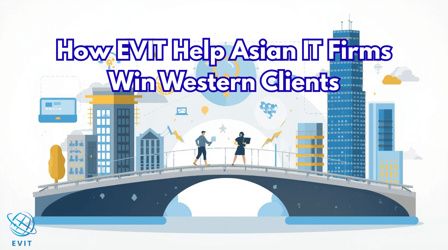 How EVIT Help Asian IT Companies Win Western Clients