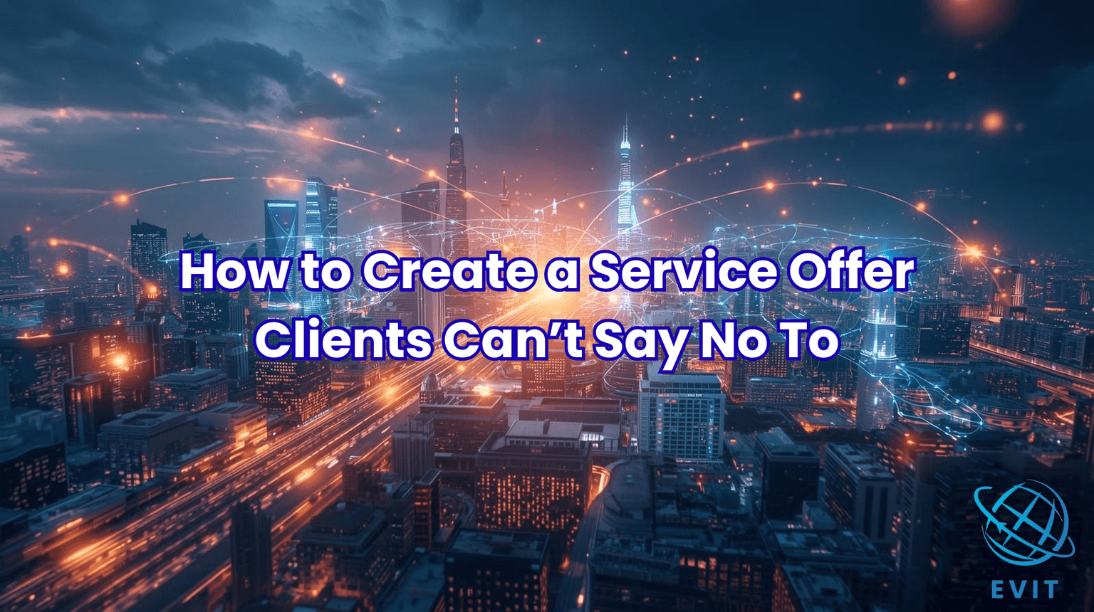 How to Create a Service Offer Clients Can’t Say No To